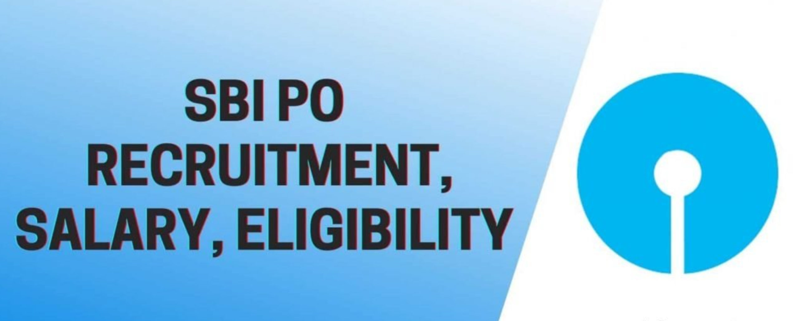 SBI PO 2021: Notification, Exam Date, Syllabus, Vacancy, Eligibility Criteria